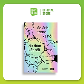 Sách - Ảo ảnh trong xã hội dư thừa kết nối