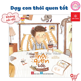 Sách Dạy Con Thói Quen Tốt - Tự Tin Can Đảm Không Đố Kỵ Không Tức Giận Không Tham Lam Không Nói Dối - Đinh Tị