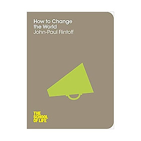 How to Change the World (The School of Life)