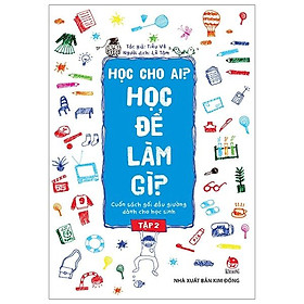 Học Cho Ai? Học Để Làm Gì? Tập 2 (Tái Bản 2019)