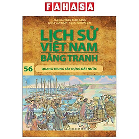 Lịch Sử Việt Nam Bằng Tranh - Tập 56 - Quang Trung Xây Dựng Đất Nước