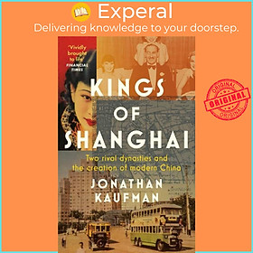 Sách - Kings of Shanghai by Jonathan Kaufman (UK edition, paperback)