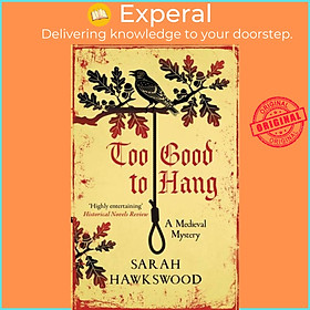 Sách - Too Good to Hang - The intriguing medieval mystery series by Sarah Hawkswood (UK edition, paperback)