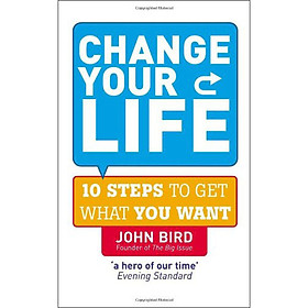 Change Your Life: 10 Steps to Get What You Want