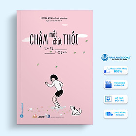 CHẬM MỘT CHÚT THÔI