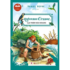 ROBINSON CRUSOE LẠC TRÊN HOANG ĐẢO 
Tít phụ: Danh tác trong nhà trường