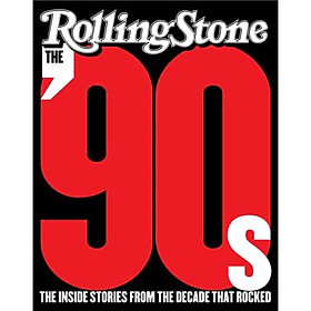 The 90s: The Inside Stories from the Decade That Rocked (Rolling Stone)