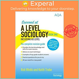 Sách - Succeed at A Level Sociology Book One Including AS Level : The Complete Revis by Rob Webb (UK edition, paperback)