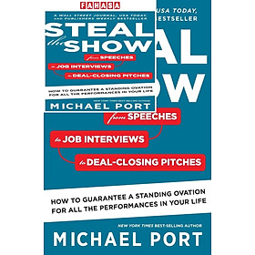 Sách ngoại văn: Steal the Show: From Speeches to Job Interviews to Deal-Closing Pitches, How to Guarantee a Standing Ovation for All the Performances in Your Life Paperback
