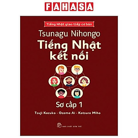 Tsunagu Nihongo - Tiếng Nhật Kết Nối - Sơ Cấp 1 - Tiếng Nhật Giao Tiếp Cơ Bản
