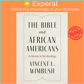 Sách - The Bible and African Americans - A History in Six Readings by Vincent L. Wimbush (UK edition, paperback)