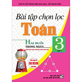 Sách Bài Tập Chọn Lọc Toán Lớp 3 Tập 1 (Hai Buổi Trong Ngày)