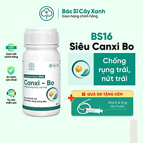 Phân bón Canxi-Bo bổ sung vi lượng Chống rụng trái, nứt trái, trái chắc nặng, bóng đẹp BS16 250/500ml NSX Bacsicayxanh