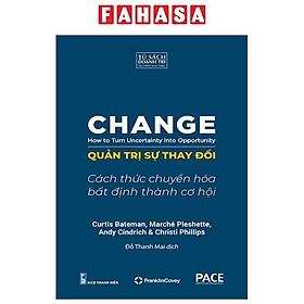 Quản Trị Sự Thay Đổi - Change - How To Turn Uncertainty Into Opportunity - Viện Quản Lý P.A.C.E