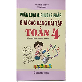 [Download Sách] Phân loại & phương pháp giải các dạng bài tập toán 4 Biên soạn theo chương trình mới