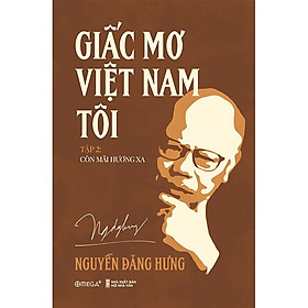 Hình ảnh Giấc Mơ Việt Nam Tôi - Tập 2: Còn Mãi Hương Xa -  Nguyễn Đăng Hưng - (bìa mềm)