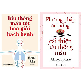 Combo Sách - Lưu Thông Máu Tốt Hóa Giải Bách Bệnh + Phương Pháp Ăn Uống Cải Thiện Lưu Thông Máu