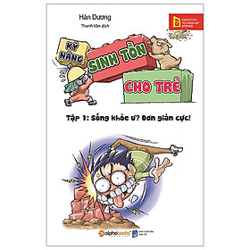 [Download Sách] Kỹ Năng Sinh Tồn Cho Trẻ - Tập 1: Sống Khỏe Ư? Đơn Giản Cực! (Tái Bản 2019)