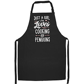 Tạp Dề Làm Bếp In Hình Just A Girl Who Loves Cooking And Penguins Gift Women