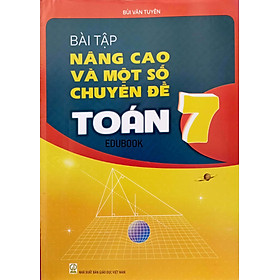 Bài tập nâng cao và một số chuyên đề toán 7