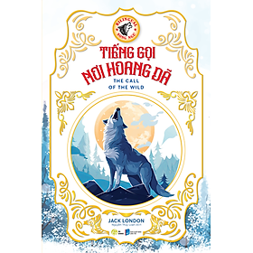 Sách Tiếng Gọi Nơi Hoang Dã – The Call Off The Wild Bản Song Ngữ Việt - Anh