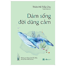 Cuốn Sách Tạo Động Lực Hay: Dám Sống Đời Dũng Cảm