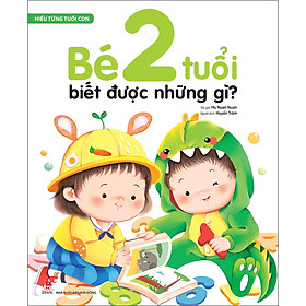 Hiểu Từng Tuổi Con Bé 2 Tuổi Biết Được Những Gì