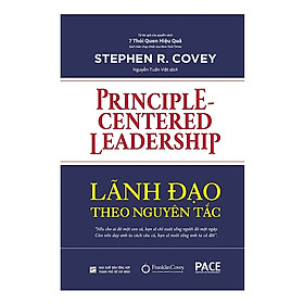 LÃNH ĐẠO THEO NGUYÊN TẮC (Principle-Centered Leadership) - Stephen R. Covey - Nguyễn Tuấn Việt dịch - (bìa cứng)