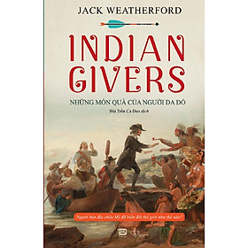 [Download Sách] Sách Indian Givers - Những Món Quà Của Người Da Đỏ