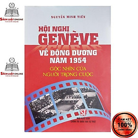 Sách – Hội nghị GENEVE về đông dương năm 1954 góc nhìn người trong cuộc