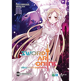 Sword Art Online 016 Alicization Exploding - Tặng Bookmark PVC cho những độc giả đặt hàng sớm nhất, số lượng có hạn