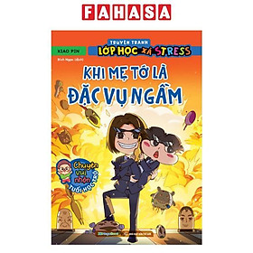 Sách - Truyện Tranh Lớp Học Xả Stress - Khi Mẹ Tớ Là Đặc Vụ Ngầm