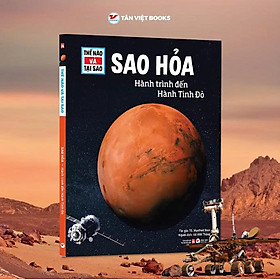 THẾ NÀO VÀ TẠI SAO - SAO HỎA - Hành trình đến Hành tinh Đỏ - TS. Manfred Baur - Vũ Viết Thắng dịch – Tân Việt Books