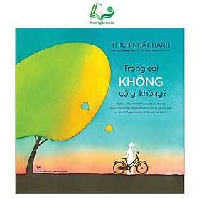Trong Cái Không Có Gì Không ? - Thiền Sư Thích Nhất Hạnh (NXB KĐ - bìa cứng)