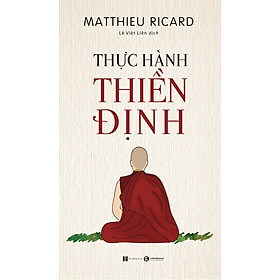 Hình ảnh Thực Hành Thiền Định - Matthieu Ricard - Lê Việt Liên dịch - (bìa mềm)