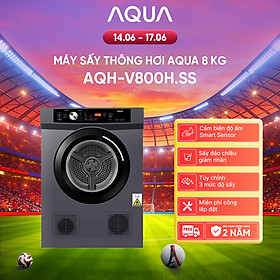 Máy sấy thông hơi Aqua 8KG AQH-V800H.SS - Bảo hành tận nhà - Freeship toàn quốc - Hàng chính hãng