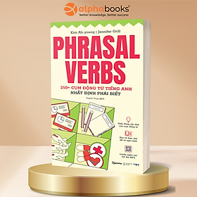 Phrasal Verbs - 250+ Cụm Động Từ Tiếng Anh Nhất Định Phải Biết - Kim Ah-young/Jennifer Grill - Gamma