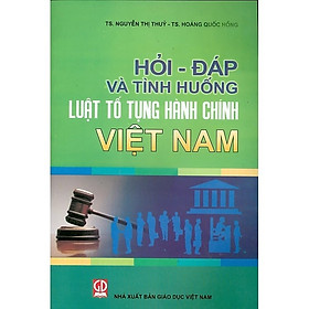 Hỏi – Đáp và tình huống Luật Tố tụng hành chính Việt Nam