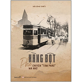 Phố hàng bột, chuyện "tầm phào" mà nhớ
