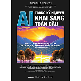 Hình ảnh AI Trong Kỷ Nguyên Khai Sáng Toàn Cầu (Bản Tiếng Việt) - MICHELLE NGUYEN