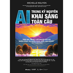 AI Trong Kỷ Nguyên Khai Sáng Toàn Cầu Bản Tiếng Việt - MICHELLE NGUYEN