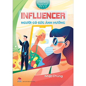 Kim Đồng - Nghề mới thế kỉ 21 - Influencer - Người có sức ảnh hưởng