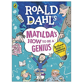 Roald Dahl's Matilda's How to be a Genius: Brilliant Tricks to Bamboozle Grown-Ups