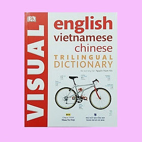 Nơi bán Từ điển hình ảnh tam ngữ Trung - Anh - Việt ( Visual English Vietnamese Chinese Trilingual Dictionary ) - Giá Từ -1đ