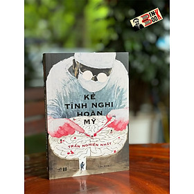 KẺ TÌNH NGHI HOÀN MỸ - Trần Nghiên Nhất – Nhã Nam - Trần Hòa