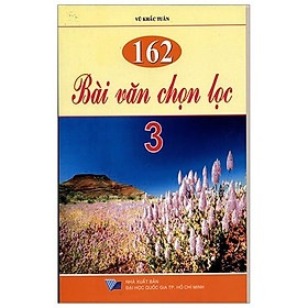 162 Bài Văn Chọn Lọc Lớp 3 (Tái Bản )