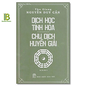 Hình ảnh Sách - Dịch Học Tinh Hoa - Chu Dịch Huyền Giải - Nguyễn Duy Cần - NXB Trẻ