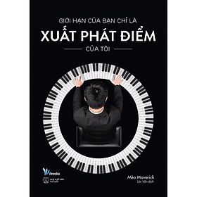 [Download Sách] Sách - Giới Hạn Của Bạn Là Xuất Phát Điểm Của Tôi