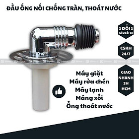 Đầu nối chống tràn, khớp nối thoát nước, chống tràn máy giặt, máy lạnh, ống nước máng xối sân thượng