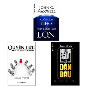 Combo 3 cuốn: Quyền Lực - Vì Sao Người Có Kẻ Không? + Phụng Sự Để Dẫn Đầu + Cuốn Sách Nhỏ Cho Nhà Lãnh Đạo Lớn